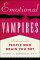  Emotional Vampires: Dealing With People Who Drain You Dry