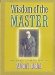 Wisdom of the Master : The Spiritual Teachings of Abdul-Baha cover