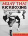 Muay Thai Kickboxing : The Ultimate Guide to Conditioning, Training, and Fighting cover