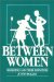 Between Women : Domestics and Their Employers cover
