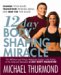 12 Day Body Shaping Miracle : Change Your Shape, Tranform Problem Areas, and Beat Fat for Good cover