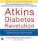  Atkins Diabetes Revolution: The Groundbreaking Approach to Preventing and Controlling Type 2 Diabetes