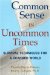 Common Sense in Uncommon Times : Survival Techniques for a Changed World cover