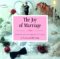 The Joy of Marriage: Inspiration and Encouragement for Couples