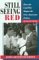 Still Seeing Red : How the Old Cold War Shapes the New American Politics cover