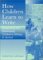 How Children Learn to Write : Supporting and Developing Children's Writing in School cover