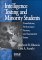 Intelligence Testing and Minority Students : Foundations, Performance Factors, and Assessment Issues cover