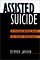 Assisted Suicide : A Decision-Making Guide for Health Professionals cover