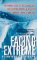 Facing the Extreme : One Woman's Story of True Courage, Death-Defying Survival, and Her Quest for the Summit cover