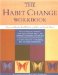 The Habit Change Workbook : How to Break Bad Habits and Form Good Ones cover
