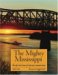The Mighty Mississippi : The Life And Times Of America's Greatest River cover