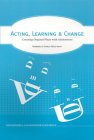Acting, Learning, and Change : Creating Original Plays With Adolescents [Click for larger image]
