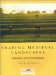 Shaping Medieval Landscapes : Settlement, Society, Environment cover