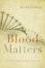 Blood Matters : From Inherited Illness to Designer Babies, How the World and I Found Ourselves in th Future of the Gene cover