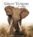 Great Tuskers of Africa : A Celebration of Africa's Large Ivory Carriers cover