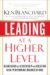 Leading at a Higher Level : Blanchard on Leadership And Creating High Performing Organizations cover