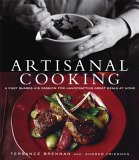 Artisanal Cooking : A Chef Shares His Passion For Handcrafting Great Meals At Home [Click for larger image]