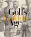 Golf's Golden Age : Robert T. Jones, JR. And The Legendary Players Of The '10s, '20s, And '30s cover