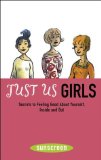 Just Us Girls : Secrets to Feeling Good About Yourself, Inside Andout [Click for larger image]