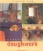 Doughwork : Using Salt Dough for Creative Home Decorating cover