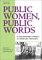 Public Women, Public Words : A Documentary History of American Feminism, the Twentieth Century cover