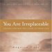You Are Irreplaceable : This Book Will Change the Way You Look at Your Life cover
