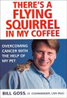 There's a Flying Squirrel in My Coffee : Overcoming Cancer With the Help of My Pet [Click for larger image]