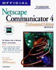 Official Netscape Communicator 4 Professional Edition Book : The Definitive Guide to Net-Based Business Communications [Click for larger image]