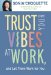 Trust Your Vibes at Work And Let Them Work for You cover