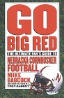 Go Big Red : The Complete Fan's Guide to Nebraska Football [Click for larger image]