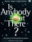 Is Anybody Out There? cover