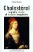 Cholesterol : Maladie Reelle Et Malade Imaginaire cover