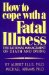 How to Cope With a Fatal Illness : The Rational Management of Death and Dying cover