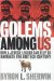 Golems Among Us : How a Jewish Legend Can Help Us Navigate the Biotech Century cover