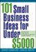 101 Small Business Ideas For Under $5,000 cover