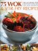 75 Wok and Stir-Fry Recipes cover