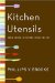 Kitchen Utensils : Names, Origins, Definitions Through the Ages cover
