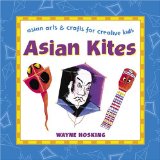 Asian Kites : Asian Arts & Crafts for Creative Kids [Click for larger image]