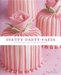 Pretty Party Cakes : Sweet And Stylish Cakes and Cookies for All Occasions cover