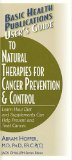 User's Guide To Natural Therapies For Cancer Prevention And Control : Learn How Diet And Supplements Can Help Prevent And Treat Cancer [Click for larger image]