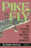 Pike on the Fly : The Flyfishermans Guide to Northerns, Tigers, and Muskies [Click for larger image]