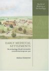 Early Medieval Settlements : The Archaeology Of Rural Communities In North-west Europe 400-900 [Click for larger image]