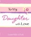 To My Daughter With Love : On the Important Things in Life cover