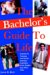 The Bachelor's Guide to Life : Answers Answers to Common And Not-so-common Questions Every Single Guy Often Asks cover