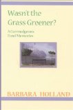 Wasn't the Grass Greener [Click for larger image]