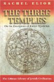 The Three Temples : On the Emergence of Jewish Mysticism [Click for larger image]