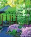 Small Buildings, Small Gardens : Creating Gardens Around Structures cover