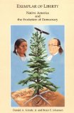Exemplar of Liberty : Native America and the Evolution of Democracy [Click for larger image]