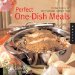 Perfect One-Dish Meals : 50 New Tastes for Old-fashioned Comfort Food cover