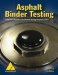 Asphalt Binder Testing : Technician's Manual for Specification Testing of Asphalt Binders cover
